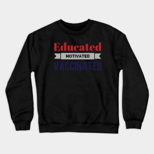 Educated Motivated Vaccinated Crewneck Sweatshirt